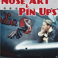 Nose Art and Pin-Ups explores the stories behind iconic nose art paintings on WW2 aircraft