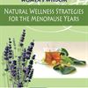 Natural Wellness Strategies for the Menopause Years