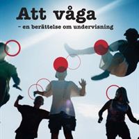 Att våga - en berättelse om undervisning