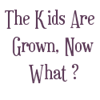 Kids Are Grown Now What Blog