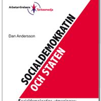 Dan Anderssons nya bok ”Socialdemokratin och staten” presenteras 27 april.
