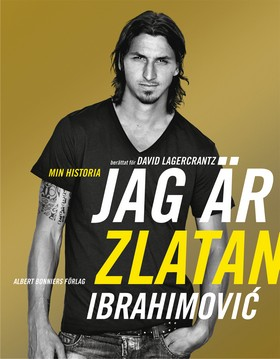 E-bok Jag är Zlatan av Zlatan Ibrahimovic & David Lagercrantz