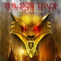 George R.R. Martin’s THE SKIN TRADE