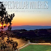 Spectacular Wineries of California's Central Coast book cover