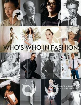 Who's Who in Fashion (5th Edition), written by Holly Price Alford and Anne Stegemeyer. Published by Berg Publishers