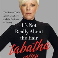"It's Not Really About the Hair" by Tabatha Coffey