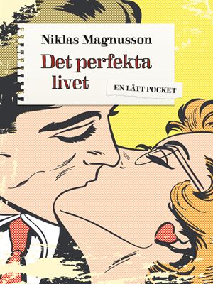 Det perfekta livet av Niklas Magnusson, en lättläst novell i serien En Lätt Pocket, utgiven på LL-förlaget.